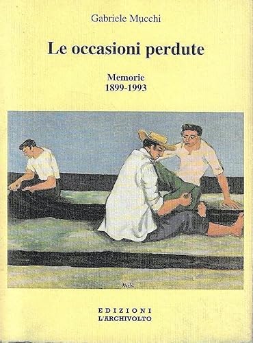 9788876850639: Le occasioni perdute: Memorie 1899-1993 (I menhir)