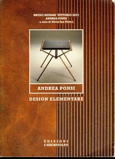 Imagen de archivo de Andrea Ponsi - Design Elementare. Prefazione di Bruno Munari. Introduzione di Vittorio Savi. Testi di Andrea Ponsi. a la venta por Buchhandlung&Antiquariat Arnold Pascher