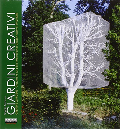 Stock image for Creative Gardens: Chaumont-sur-Loire International Garden Festival 1992-2008 for sale by Aardvark Rare Books