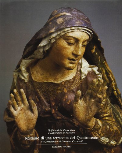 Stock image for Restauro di una terracotta del Quattrocento: Il "Compianto" di Giacomo Cozzarelli : Firenze, 26 maggio-22 luglio 1984, Opificio delle pietre dure (Italian Edition) for sale by dsmbooks