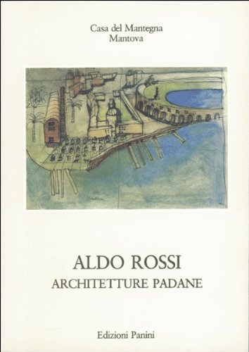 Aldo Rossi, architetture padane (Italian Edition) (9788876860287) by Rossi, Aldo