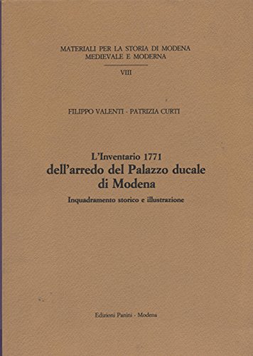 Stock image for L'Inventario 1771 Dell'Arredo Del Palazzo Ducale Di Modena: Inquadramento Storico E Illustrazione for sale by T. A. Borden Books