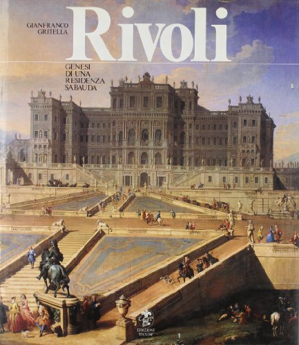 Stock image for Rivoli. Genesi di una residenza sabauda. for sale by Reuseabook