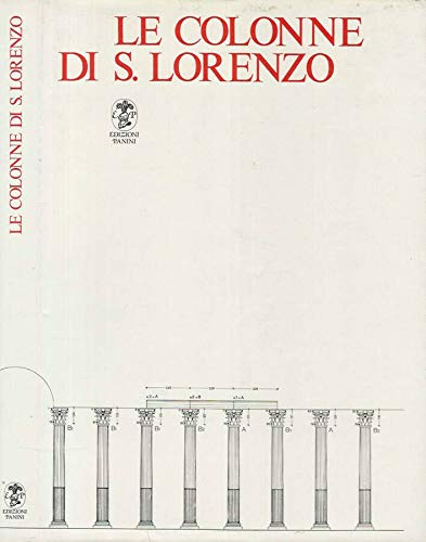 Beispielbild fr Le Colonne di S.Lorenzo.Storia e restauro di un monumento Romano. zum Verkauf von FIRENZELIBRI SRL
