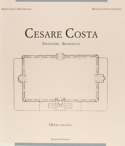 Cesare Costa, Ingegnere-Architetto: Opere 1826-1876