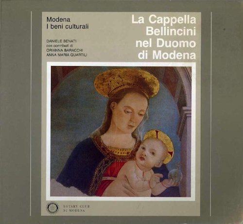 La Cappella Bellincini nel Duomo di Modena (Modena, i beni culturali) (Italian Edition) (9788876861598) by Benati, Daniele