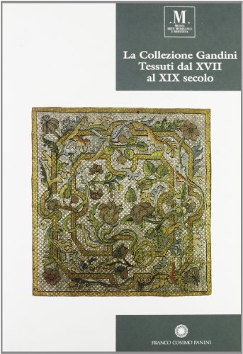 9788876862151: Musei civici di Modena. La collezione Gandini. Tessuti dal XVII al XIX secolo