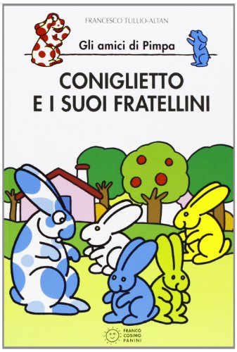 9788876867170: Coniglietto e i suoi fratellini. Gli amici di Pimpa. Ediz. illustrata (Le due lune a colori)