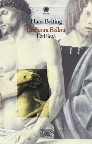 Giovanni Bellini. La pietÃ  (9788876867514) by Belting, Hans