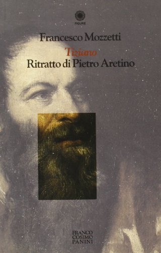 Stock image for Tiziano. Ritratto di Pietro Aretino for sale by medimops