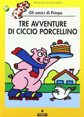 Gli amici di Pimpa. Tre avventure di Ciccio Porcellino - Altan