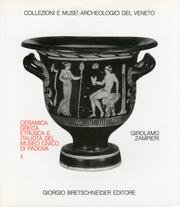 Ceramica greca, etrusca e italiota del Museo civico di Padova (Collezioni e musei archeologici del Veneto) (Italian Edition) (9788876890253) by Zampieri, Girolamo