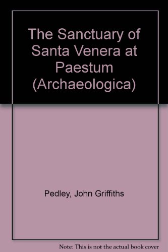 The Sanctuary of Santa Venera at Paestum (v. 1: Archaeologica) (9788876890758) by Pedley, John Griffiths