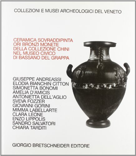 Beispielbild fr Ceramica sovraddipinta ori, bronzi, monete della Collezione Chini nel Museo Civico di Bassano del Grappa. zum Verkauf von FIRENZELIBRI SRL