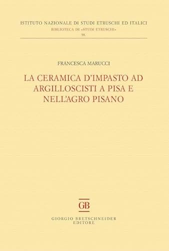 Stock image for La ceramica d'impasto ad argilloscisti a Pisa e nell'Agro Pisano : for sale by Libreria gi Nardecchia s.r.l.