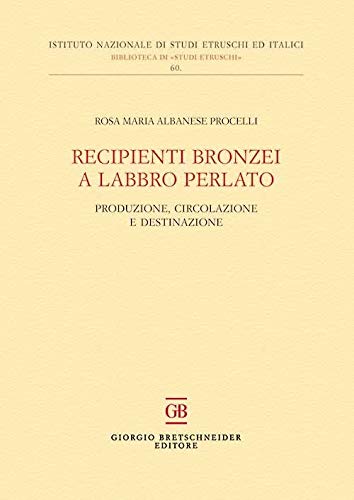 Stock image for Recipienti bronzei a labbro perlato : produzione, circolazione e destinazione for sale by Libreria gi Nardecchia s.r.l.