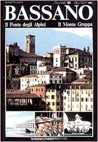 Beispielbild fr Bassano, il ponte degli alpini, il monte Grappa. Ediz. italiana e tedesca (Fotografici e guide del Veneto) zum Verkauf von medimops