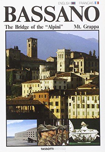 9788876910159: Bassano, the bridge of the alpini, Mt. Grappa. Ediz. inglese e francese