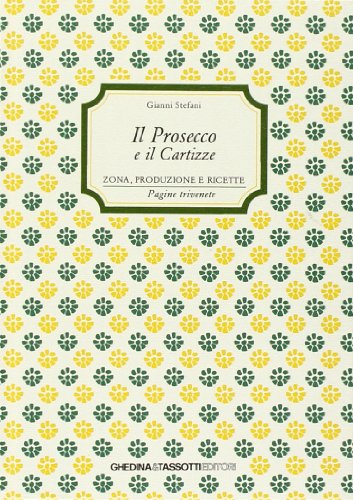 9788876910319: Il prosecco e il Cartizze. Zona, produzione e ricette