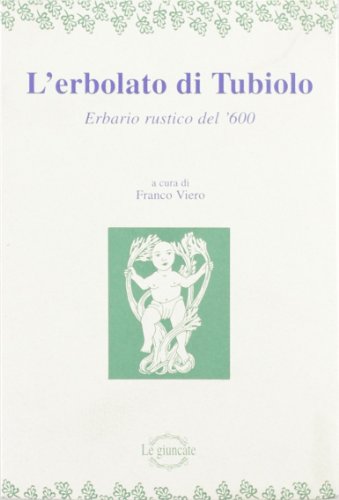 9788876911262: L'erbolato di Tubiolo: Erbario rustico del '600 (Le giuncate) (Italian Edition)