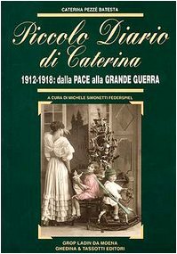 Beispielbild fr Piccolo diario di Caterina. 1912-1918: dalla pace alla grande guerra zum Verkauf von medimops