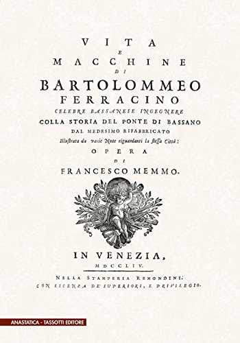 9788876912030: Vita e macchine di Bartolomeo Ferracino colla storia del ponte di Bassano (rist. anast. 1754)