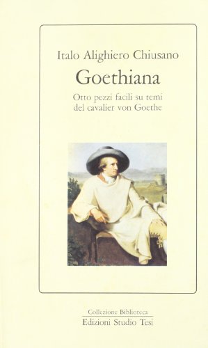 Stock image for Goethiana. Otto pezzi facili su temi del cavalier von Goethe. for sale by FIRENZELIBRI SRL