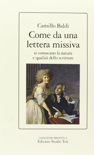 Come da una lettera missiva si conoscano la natura e qualitaÌ€ dello scrittore (Collezione Biblioteca) (Italian Edition) (9788876923159) by Baldi, Camillo