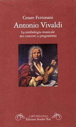 Beispielbild fr Antonio Vivaldi. La simbologia musicale nei concerti a programma. zum Verkauf von Travis & Emery Music Bookshop ABA