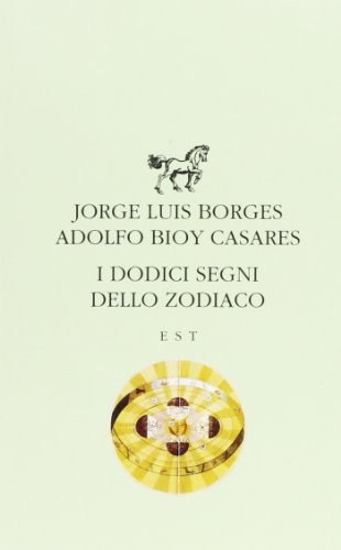 I Dodici segni dello zodiaco (Piccola biblioteca universale) (9788876924354) by Borges, Jorge Luis