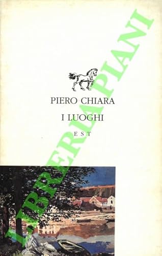 I luoghi: [racconti] (Piccola biblioteca universale) (9788876924705) by Piero Chiara