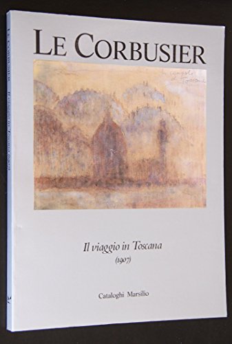 Beispielbild fr Le Corbusier: Il viaggo in Toscana, 1907 zum Verkauf von Buli-Antiquariat