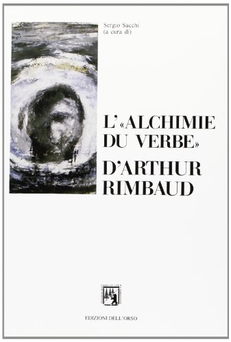 9788876941238: L'alchimie du verbe d'Arthur Rimbaud (Pegaso)