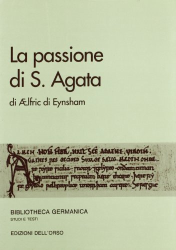La Passione di S. Agata (Corsi universitari) (Italian Edition) (9788876941580) by Aelfric