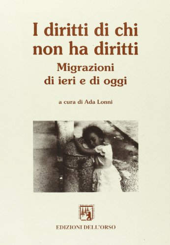 Beispielbild fr I Diritti Di Chi Non Ha Diritti. Migrazioni Di Ieri E Di Oggi. zum Verkauf von Anybook.com