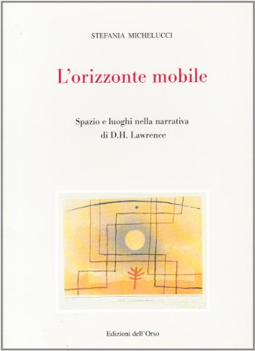 9788876943171: L'Orizzonte Mobile: Spazio e luoghi nella narrativa di D H Lawrence.
