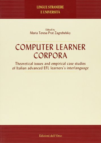 9788876947674: Computer Learner Corpora. Theoretical issues and empirical case studies of italian advanced EFL learners interlanguage