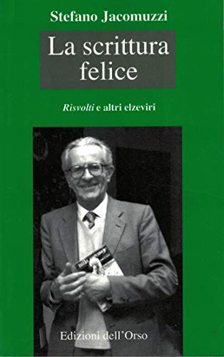 Beispielbild fr La scrittura felice. Risvolti e altri elzeviri (I colibr) zum Verkauf von medimops