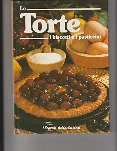 Beispielbild fr Le torte i biscotti e i pasticcini (I segreti della cucina) zum Verkauf von medimops