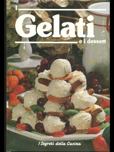 Beispielbild fr I gelati e i dessert (I segreti della cucina) zum Verkauf von medimops