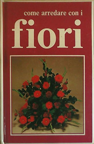 Beispielbild fr Come arredare con i fiori zum Verkauf von medimops
