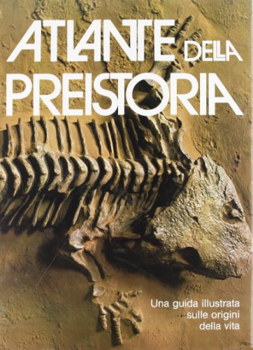 Stock image for Atlante della preistoria. Una guida illustrata sulle origini della vita. for sale by FIRENZELIBRI SRL