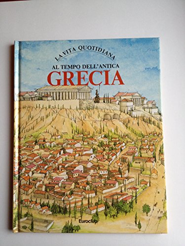 Imagen de archivo de La vita quotidiana al tempo dell'antica Grecia a la venta por medimops