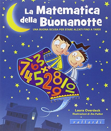 9788876964466: La matematica della buonanotte. Una buona scusa per stare alzati fino a tardi. Ediz. illustrata