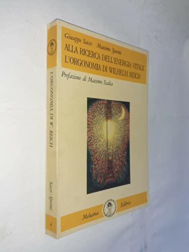 Alla ricerca dell'energia vitale: L'orgonomia di Wilhelm Reich (Le Stanze di Melusina) (Italian Edition) (9788876970047) by Sacco, Giuseppe