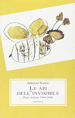 9788876980909: Le api dell'invisibile. Poeti italiani (1968-2008) (Le porpore)