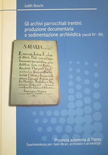 Stock image for Gli Archivi parrocchiali trentini: produzione documentaria e sedimentazione archivistica (secoli Xv-XX). for sale by Zubal-Books, Since 1961