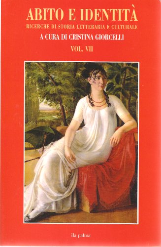 Beispielbild fr Abito E Identita (ESSAYS IN ITALIAN AND ENGLISH, Ricerche di Storia Letteraria e Culturale a Cura di Cristina Giorcelli, VOLUME VII) zum Verkauf von Books From California