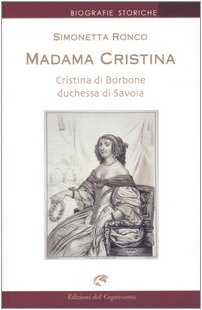 9788877070524: Madama Cristina. Cristina di Borbone duchessa di Savoia