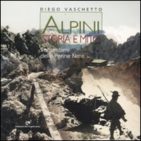 Stock image for Alpini. Storia e mito. Sui sentieri delle Penne Nere for sale by medimops